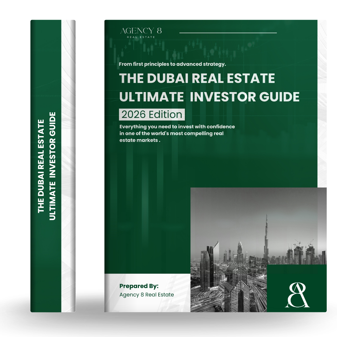 The Dubai Real Estate Ultimate Investor Guide 2026 — Agency 8 Real Estate